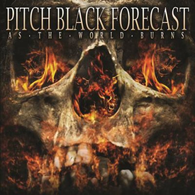 Pitch Black Forecast - As The World Burns (2014)
