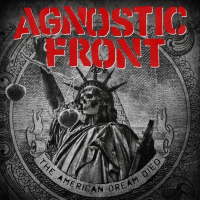 Agnostic Front - The American Dream Died (2015)