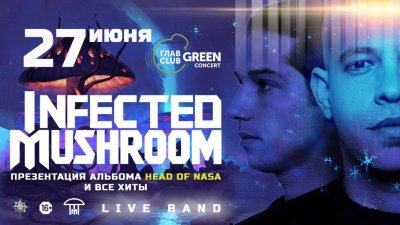 27.06.2019 - Главclub Green Concert - Infected Mushroom